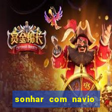 sonhar com navio no jogo do bicho